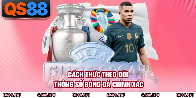 Cách thức theo dõi thông số bóng đá chính xác