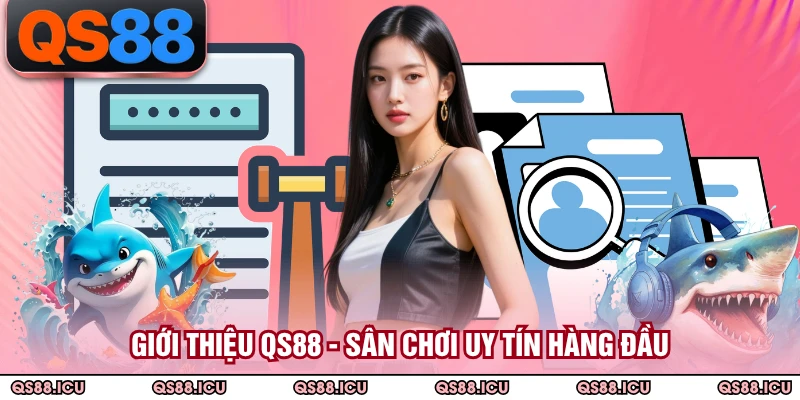 Giới thiệu QS88 - Sân chơi uy tín hàng đầu