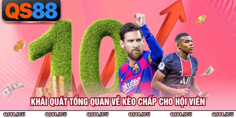 Khái quát tổng quan về kèo chấp cho hội viên