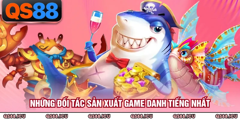Những đối tác sản xuất game danh tiếng nhất